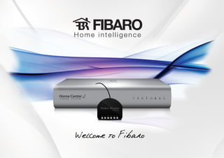 Home intelligence




Welcome to Fibaro
 