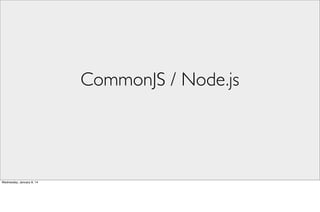 CommonJS / Node.js

Wednesday, January 8, 14

 