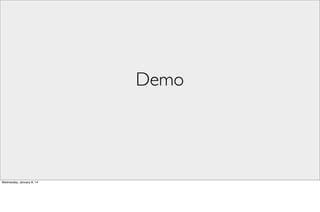 Demo

Wednesday, January 8, 14

 