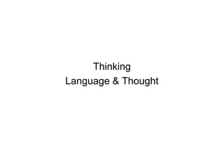 Thinking
Language & Thought
 