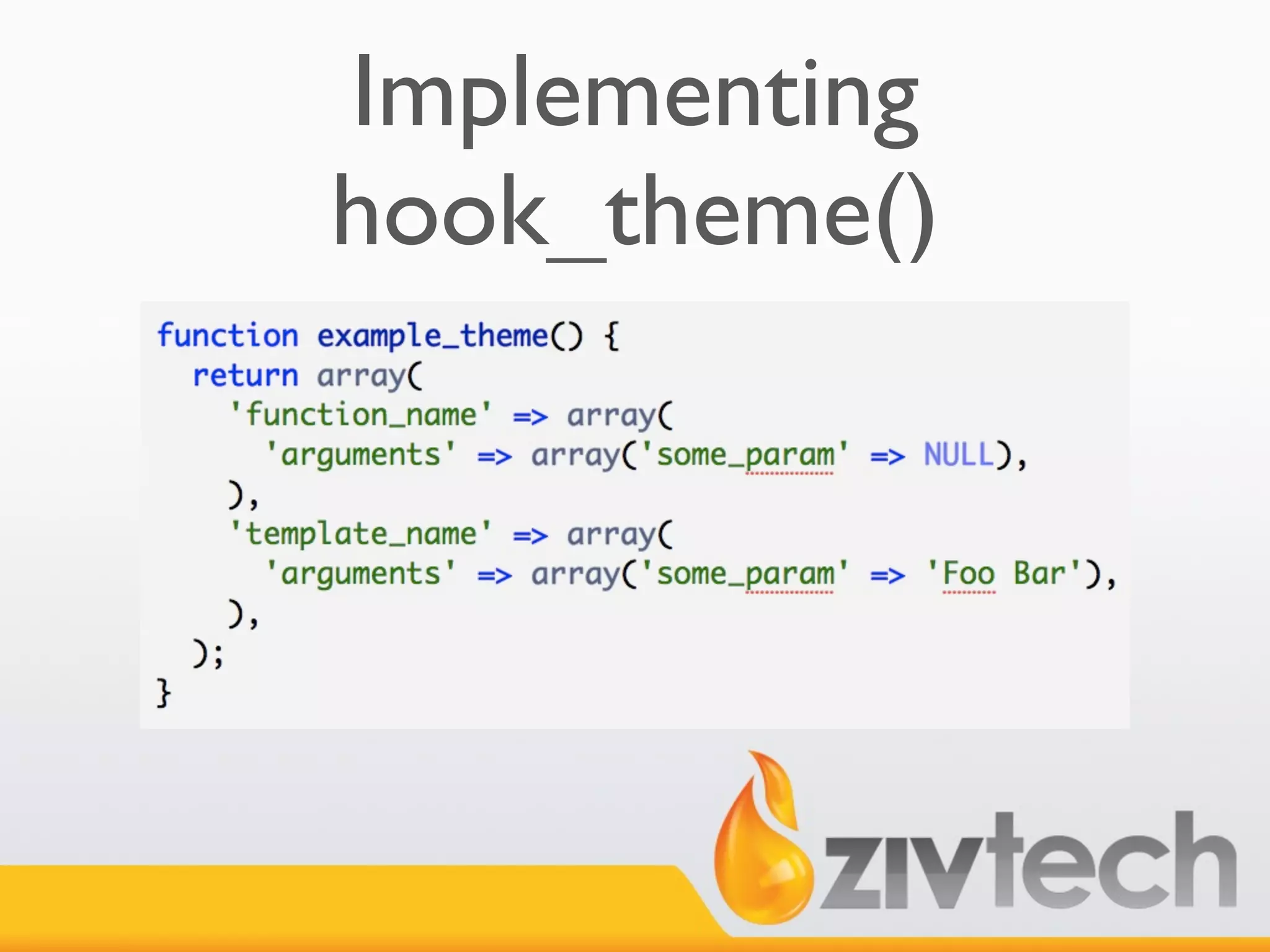 Implementing
hook_theme()
 