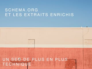 S C H E M A . O R G
E T L E S E X T R A I T S E N R I C H I S
U N S E O D E P L U S E N P L U S
T E C H N I Q U E
 