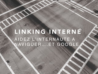 L I N K I N G I N T E R N E
A I D E Z L’ I N T E R N A U T E A
N AV I G U E R … . E T G O O G L E !
 