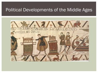 Political Developments of the Middle Ages
 