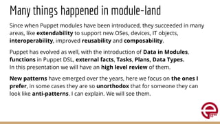 Many things happened in module-land
Since when Puppet modules have been introduced, they succeeded in many
areas, like ext...