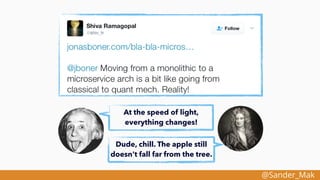 @Sander_Mak
At the speed of light,
everything changes!
Dude, chill. The apple still
doesn't fall far from the tree.
 