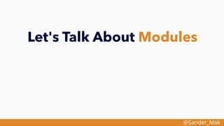 @Sander_Mak
Let's Talk About Modules
 