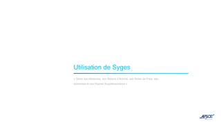 Utilisation de Syges
 