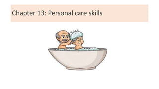 Chapter 13: Personal care skills
 