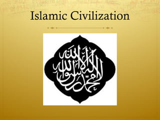 Islamic Civilization
 