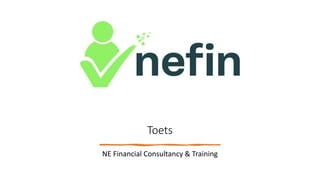 Toets
NE Financial Consultancy & Training
 