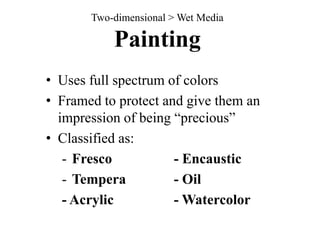 Two-dimensional > Drawing > Digital DrawingComputer-based drawingCan be erased and reworked easierMore colors, brush and pen sizes, and drawing “canvas” available.Paint programs; i.e., Adobe Illustrator Prints to many different supports