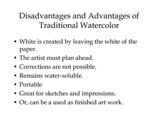 Colors can be blended subtly and areas can be reworked easily