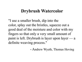 Oil PaintAlla Prima – Spontaneous painting approach (Italian for “all on the go”)