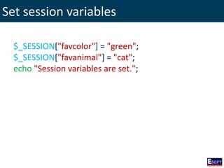 Set session variables
$_SESSION["favcolor"] = "green";
$_SESSION["favanimal"] = "cat";
echo "Session variables are set.";
 