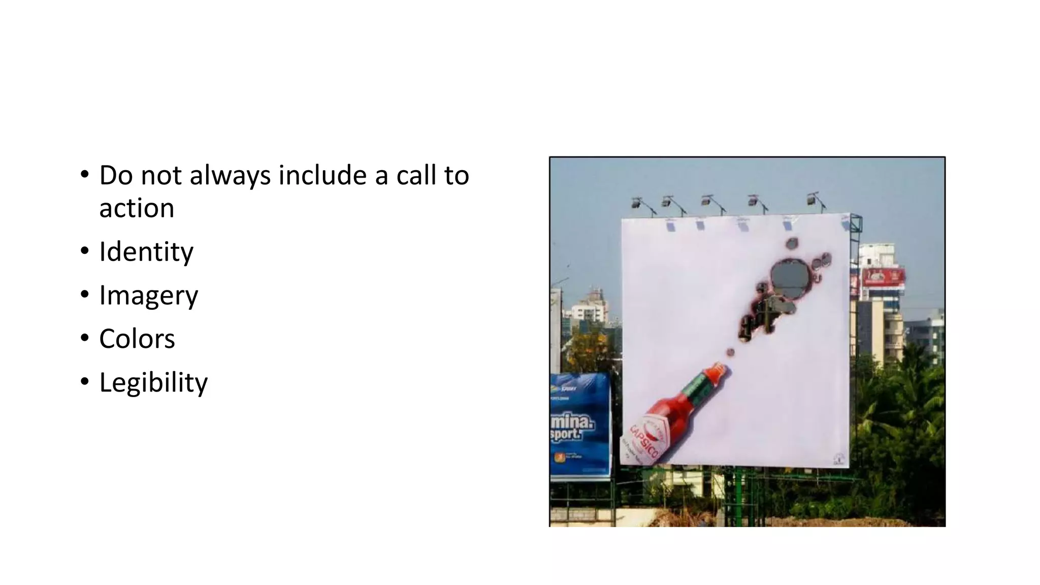 • Do not always include a call to
action
• Identity
• Imagery
• Colors
• Legibility
 