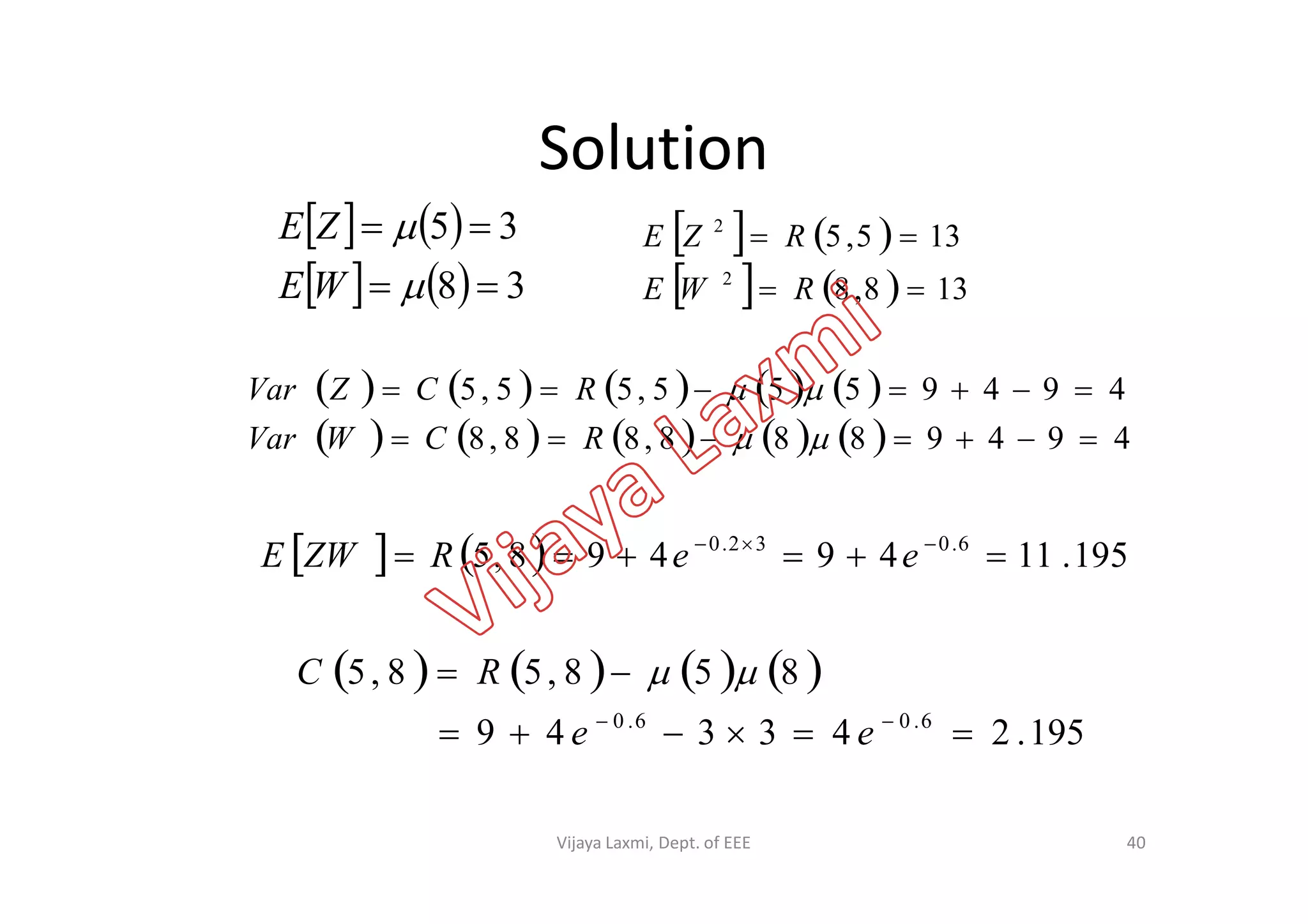 Solution
   
    38
35




WE
ZE    
    138,8
135,5
2
2


RWE
RZE
         
          4949888,88,8
4949555,55,5




RCWVar
RCZVar
40
    195.1149498,5 6.032.0
 
eeRZWE
       
195.243349
858,58,5
6.06.0



ee
RC 
Vijaya Laxmi, Dept. of EEE
 