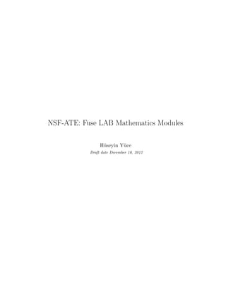 NSF-ATE: Fuse LAB Mathematics Modules

                H¨seyin Y¨ce
                 u       u
           Draft date December 10, 2012
 