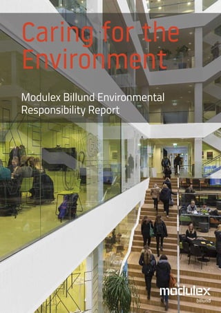 Caring for the
Environment
Modulex Billund Environmental
Responsibility Report
 