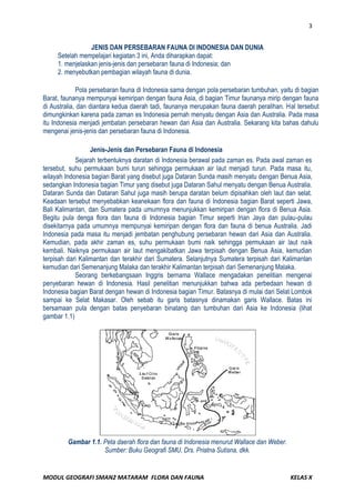 Di dataran Sunda banyak dijumpai tumbuhan endemik. Di Kalimantan 59 jenis dan di Jawa 10 jenis. Apakah tumbuhan endemik itu? Tumbuhan endemik adalah tumbuhan yang hanya terdapat pada tempat tertentu dengan batas wilayah yang relatif sempit dan tidak terdapat di wilayah lain. Misalnya bunga Rafflesia Arnoldii hanya terdapat di perbatasan Bengkulu, Jambi, dan Sumatera Selatan. Anggrek Tien Soeharto yang hanya tumbuh di Tapanuli Utara,Sumatera Utara. Bagaimana di daerah Anda, apakah ada tumbuhan endemik? 