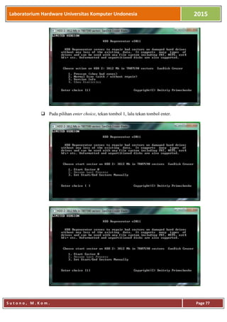Laboratorium Hardware Universitas Komputer Undonesia 2015
S u t o n o , M . K o m . Page 77
 Pada pilihan enter choice, tekan tombol 1, lalu tekan tombol enter.
 