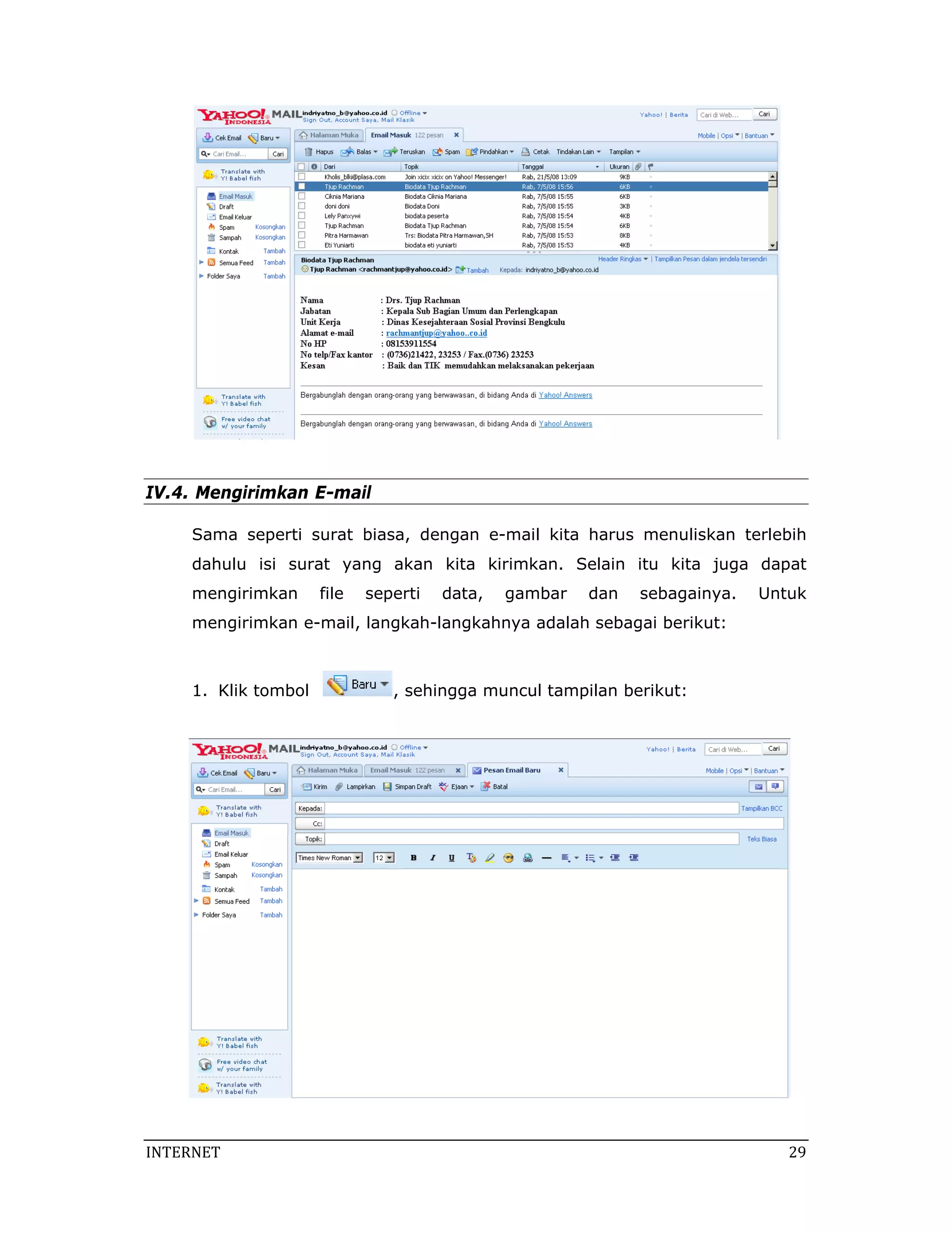 IV.4. Mengirimkan E-mail

     Sama seperti surat biasa, dengan e-mail kita harus menuliskan terlebih
     dahulu isi surat yang akan kita kirimkan. Selain itu kita juga dapat
     mengirimkan      file   seperti   data,   gambar   dan   sebagainya.   Untuk
     mengirimkan e-mail, langkah-langkahnya adalah sebagai berikut:



     1. Klik tombol             , sehingga muncul tampilan berikut:




INTERNET                                                                       29 
 