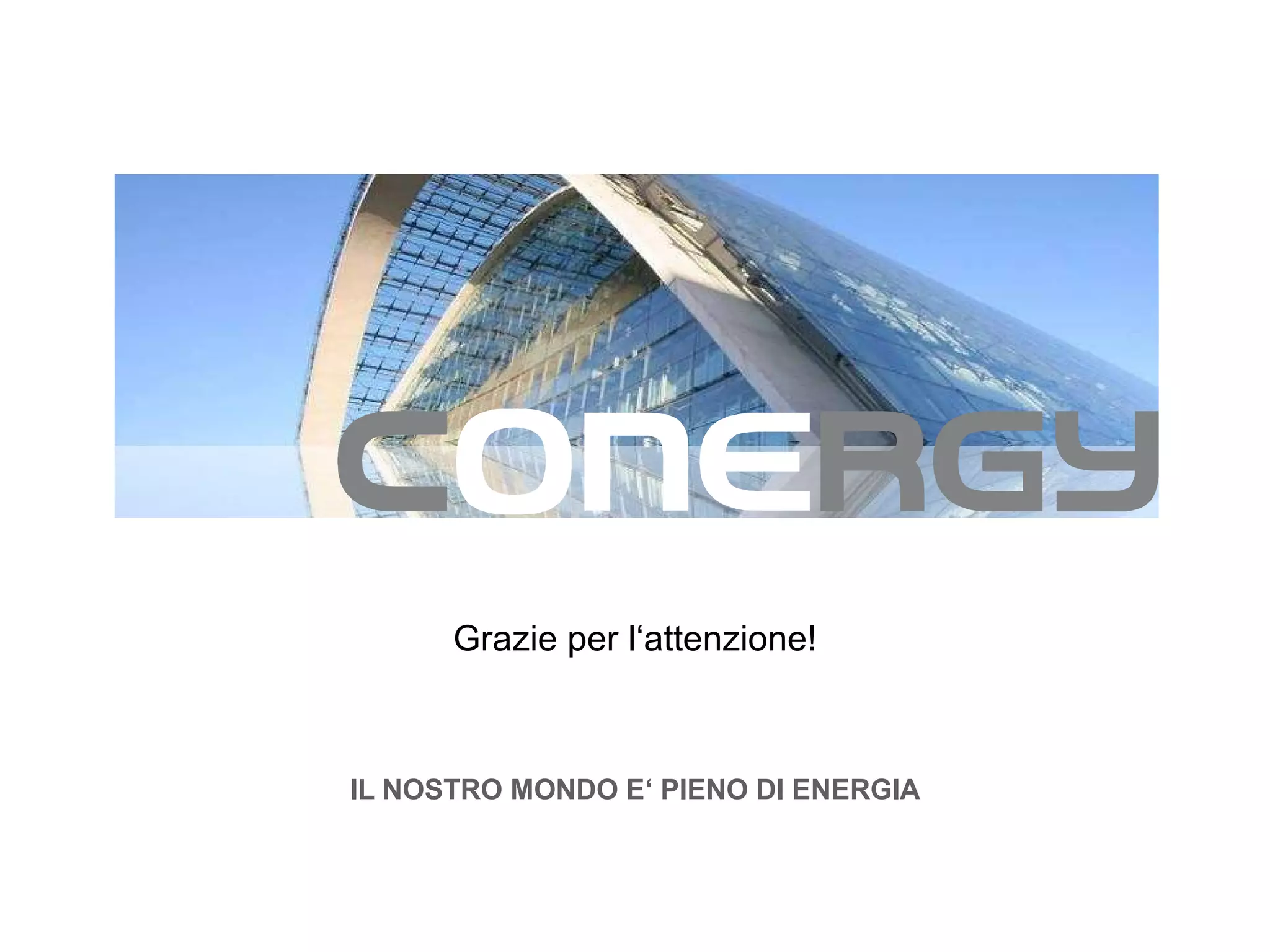 IL NOSTRO MONDO E‘ PIENO DI ENERGIA Grazie per l‘attenzione! 