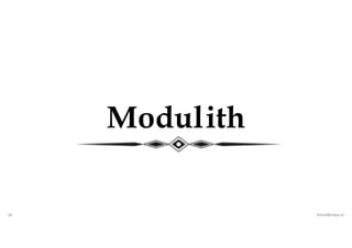 16 VictorRentea.ro
Modulith
 