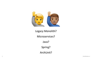 3 VictorRentea.ro
🙋🙋
Legacy Monolith?
Microservices?
Java?
Spring?
ArchUnit?
 