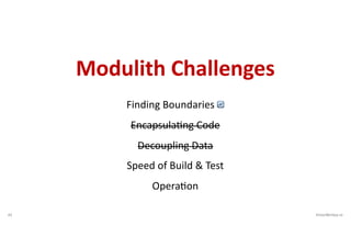 42 VictorRentea.ro
Modulith Challenges
Finding Boundaries 🔄
EncapsulaEng Code
Decoupling Data
Speed of Build & Test
OperaEon
 