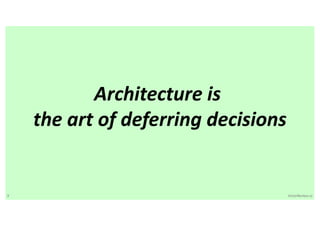 9 VictorRentea.ro
Architecture is
the art of deferring decisions
 