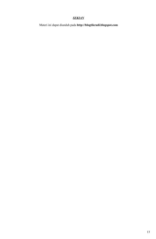 SEKIAN

Materi ini dapat diunduh pada http://blogtikrudi.blogspot.com




                                                                13
 