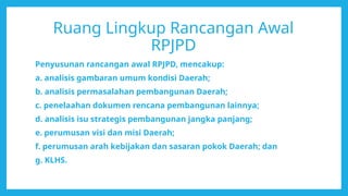 Tata cara penyusunan Rencana Pembangunan Jangka Panjang (RPJPD) | PPTX