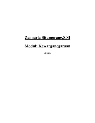 Zennaria Situmorang,S.SI
Modul: Kewarganegaraan
(2 SKS)
 