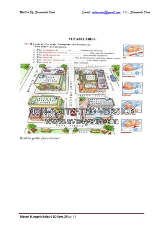 Written By Sasmirido Doni Email: ridosasmi@gmail.com. FB: Sasmirido Doni
Materi B.Inggris Kelas 6 SD Sem.2Page 17
VOCABULARIES
Read the public places below!
NON-ACTIVATED VERSION
www.avs4you.com
 