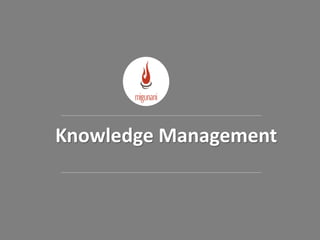 Knowledge Management
 