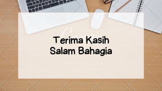 Terima Kasih
Salam Bahagia
 