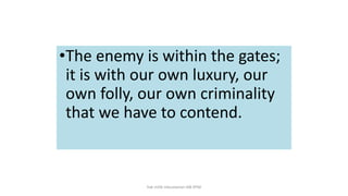 •The enemy is within the gates;
it is with our own luxury, our
own folly, our own criminality
that we have to contend.
hak milik mbustaman IAB KPM
 