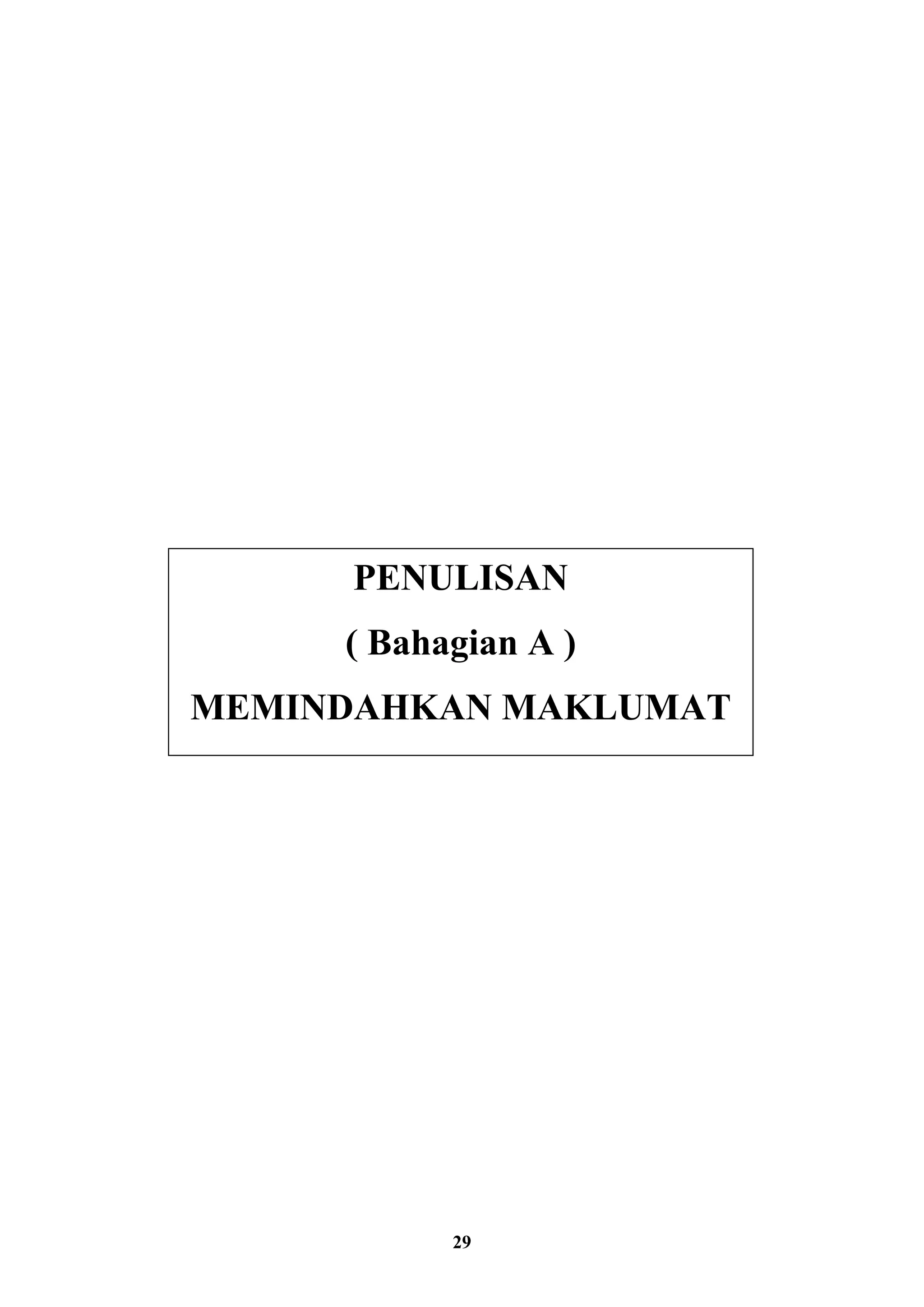 29
PENULISAN
( Bahagian A )
MEMINDAHKAN MAKLUMAT
 