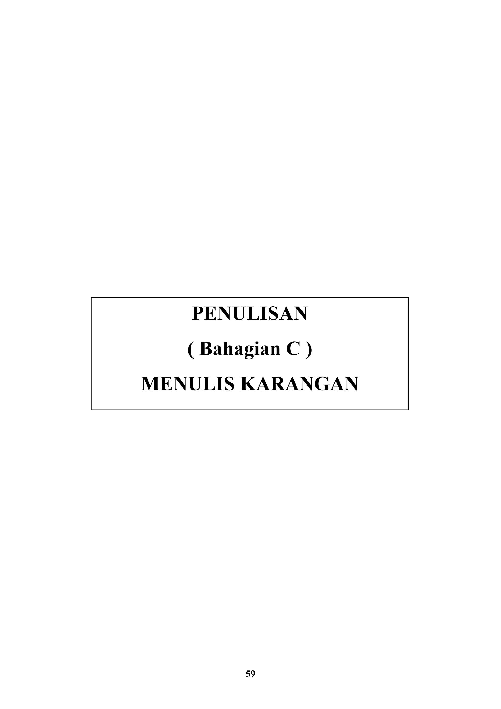 59
PENULISAN
( Bahagian C )
MENULIS KARANGAN
 
