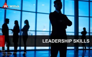 LEADERSHIP SKILLS
1
Source:
- Leadership Skill (Hard-Hi Smart Consulting)
- Buku “Do Nothing”
 