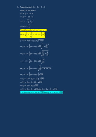b. Tegak lurus garis
Ingat berarti
egak e a i
√
√ √ ( )
√ √
√ √
√ √
√
√
√
√
√ dan √
n a √ dan √
 