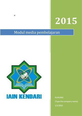 a
2015
NUNUNG
[Type the companyname]
1/1/2015
Modul media pembelajaran
 