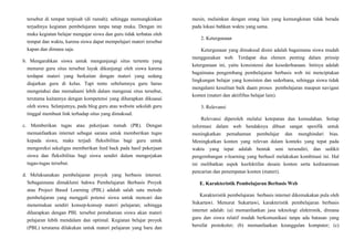 tersebut di tempat terpisah (di rumah); sehingga memungkinkan
terjadinya kegiatan pembelajaran tanpa tatap muka. Dengan ini
maka kegiatan belajar mengajar siswa dan guru tidak terbatas oleh
tempat dan waktu, karena siswa dapat mempelajari materi tersebut
kapan dan dimana saja.
b. Mengarahkan siswa untuk mengunjungi situs tertentu yang
menurut guru situs tersebut layak dikunjungi oleh siswa karena
terdapat materi yang berkaitan dengan materi yang sedang
diajarkan guru di kelas. Tapi tentu sebelumnya guru harus
mengetahui dan memahami lebih dalam mengenai situs tersebut,
terutama kaitannya dengan kompetensi yang diharapkan dikuasai
oleh siswa. Selanjutnya, pada blog guru atau website sekolah guru
tinggal membuat link terhadap situs yang dimaksud.
c. Memberikan tugas atau pekerjaan rumah (PR). Dengan
memanfaatkan internet sebagai sarana untuk memberikan tugas
kepada siswa, maka terjadi fleksibilitas bagi guru untuk
mengoreksi sekaligus memberikan feed back pada hasil pekerjaan
siswa dan fleksibilitas bagi siswa sendiri dalam mengerjakan
tugas-tugas tersebut.
d. Melaksanakan pembelajaran proyek yang berbasis internet.
Sebagaimana dimaklumi bahwa Pembelajaran Berbasis Proyek
atau Project Based Learning (PBL) adalah salah satu metode
pembelajaran yang menggali potensi siswa untuk mencari dan
menemukan sendiri konsep-konsep materi pelajaran; sehingga
diharapkan dengan PBL tersebut pemahaman siswa akan materi
pelajaran lebih mendalam dan optimal. Kegiatan belajar proyek
(PBL) terutama dilakukan untuk materi pelajaran yang baru dan
mesin, melainkan dengan orang lain yang kemungkinan tidak berada
pada lokasi bahkan waktu yang sama.
2. Ketergunaan
Ketergunaan yang dimaksud disini adalah bagaimana siswa mudah
menggunakan web. Terdapat dua elemen penting dalam prinsip
ketergunaan ini, yaitu konsistensi dan kesederhanaan. Intinya adalah
bagaimana pengembang pembelajaran berbasis web ini menciptakan
lingkungan belajar yang konsisten dan sederhana, sehingga siswa tidak
mengalami kesulitan baik daam proses pembelajaran maupun navigasi
konten (materi dan aktififtas belajar lain).
3. Relevansi
Relevansi diperoleh melalui ketepatan dan kemudahan. Setiap
informasi dalam web hendaknya dibuat sangat spesifik untuk
meningkatkan pemahaman pembelajar dan menghindari bias.
Meningkatkan konten yang relevan dalam konteks yang tepat pada
waktu yang tepat adalah bentuk seni tersendiri, dan sedikit
pengembangan e-learning yang berhasil melakukan kombinasi ini. Hal
ini melibatkan aspek keefektifan desain konten serta kedinamisan
pencarian dan penempatan konten (materi).
E. Karakteristik Pembelajaran Berbasis Web
Karakteristik pembelajaran berbasis internet dikemukakan pula oleh
Sukartawi. Menurut Sukartawi, karakteristik pembelajaran berbasis
internet adalah: (a) memanfaatkan jasa teknologi elektronik, dimana
guru dan siswa relatif mudah berkomunikasi tanpa ada batasan yang
bersifat protokoler; (b) memanfaatkan keunggulan komputer; (c)
 