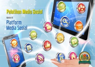 Pelatihan Media Sosial
SESI II
Platform
Media Sosial
 