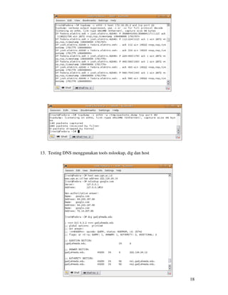 18 
13. Testing DNS menggunakan tools nslookup, dig dan host 
 