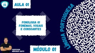 MODULO-01-FONOLOGIA-FONEMAS-VOGAIS-E-CONSOANTES-SLIDES-DA-AULA.pdf