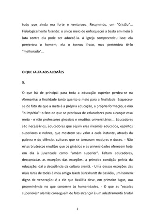 3
-la. A igreja compreendeu isso: ela
perverteu o homem, ela o tornou fraco, mas -lo
"melhorado"...
O E F T OS E ES
5.
-
-
, a p
-
supe
-
-
, um homem
digno de
-
 