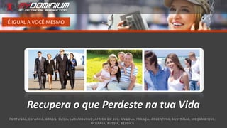 Recupera o que Perdeste na tua Vida
É IGUAL A VOCÊ MESMO
 