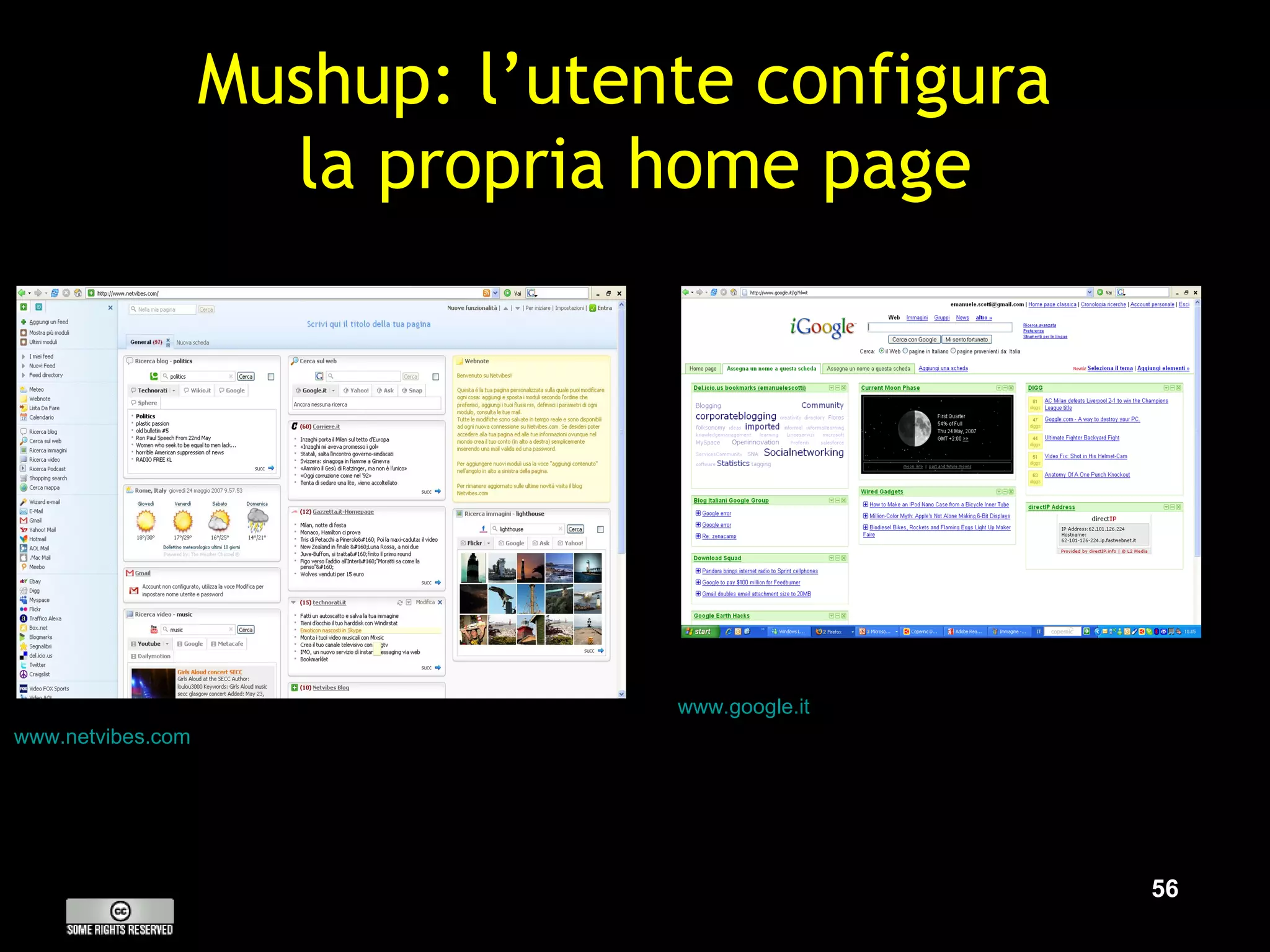 Mushup: l’utente configura  la propria home page www.netvibes.com   www.google.it   